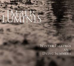 Imber Luminis : Winter Fallings and Dying Summers